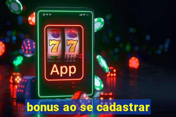 bonus ao se cadastrar