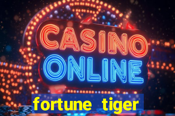 fortune tiger minimo 1 real
