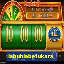 labuhlabetukara