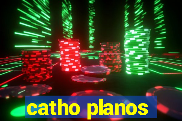 catho planos