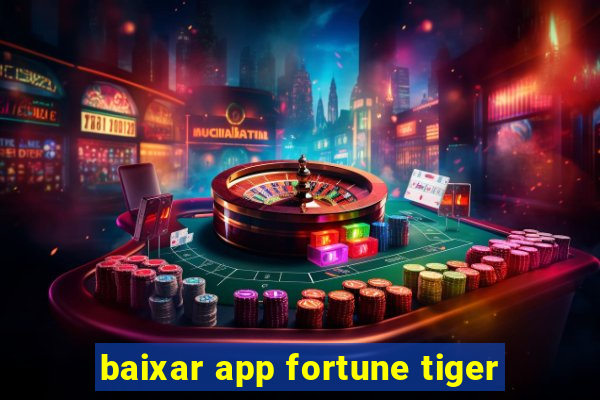 baixar app fortune tiger