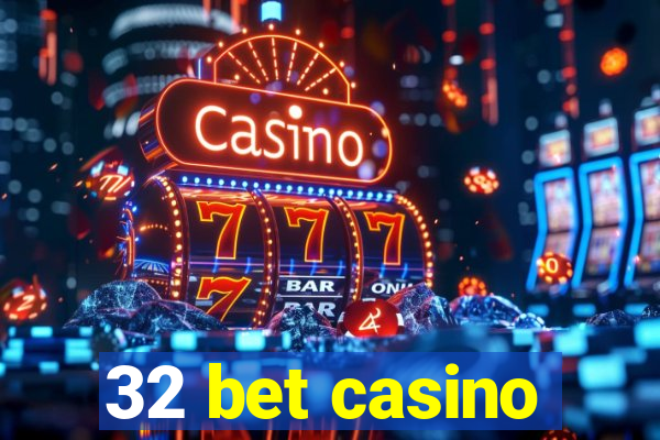 32 bet casino