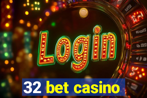 32 bet casino
