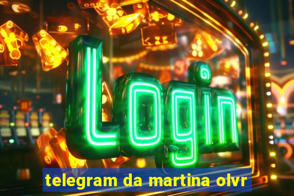 telegram da martina olvr