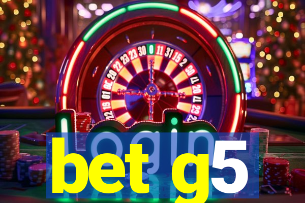 bet g5