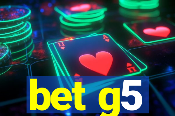 bet g5