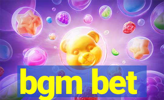 bgm bet