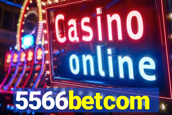 5566betcom