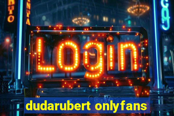 dudarubert onlyfans