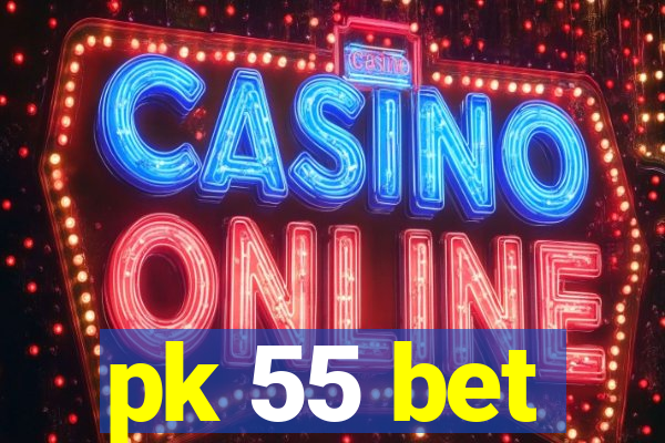 pk 55 bet