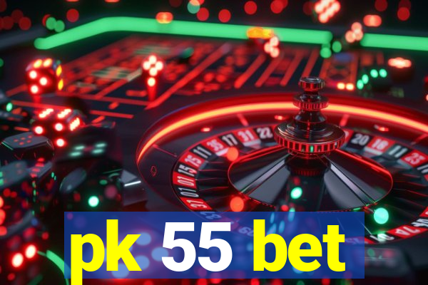 pk 55 bet