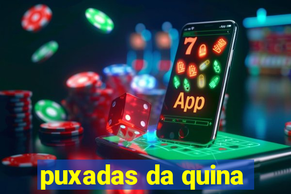 puxadas da quina