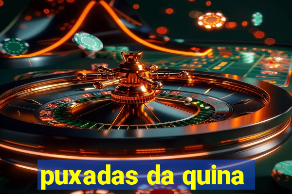 puxadas da quina