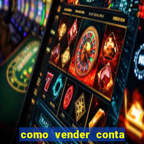 como vender conta de jogo
