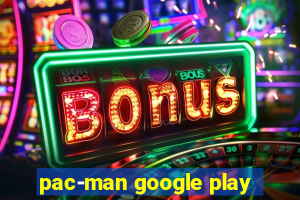 pac-man google play