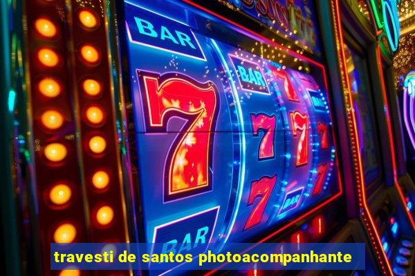 travesti de santos photoacompanhante