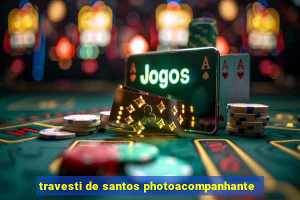 travesti de santos photoacompanhante
