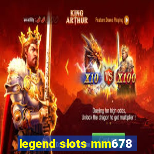 legend slots mm678