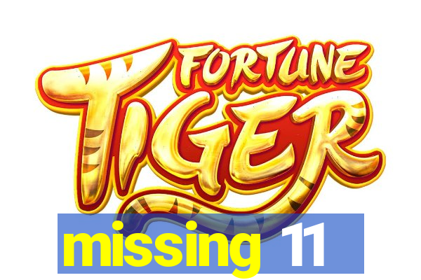 missing 11