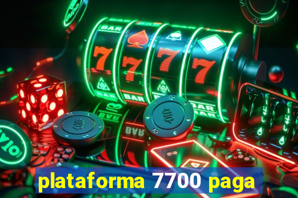 plataforma 7700 paga
