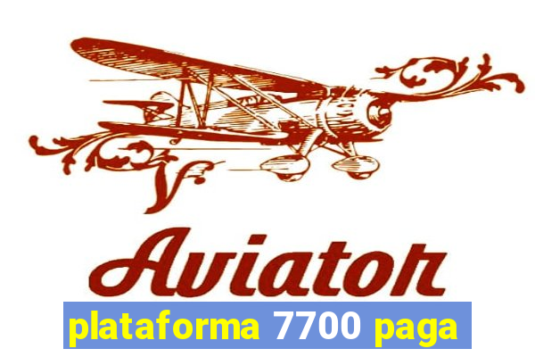 plataforma 7700 paga