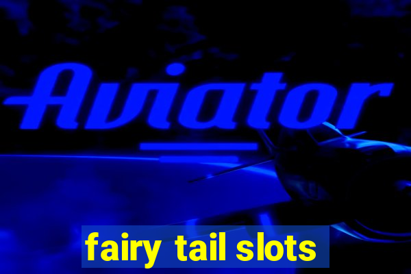 fairy tail slots