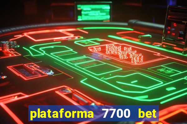 plataforma 7700 bet é confiável