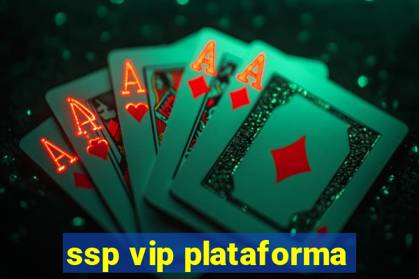 ssp vip plataforma