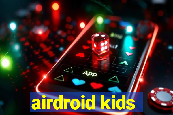 airdroid kids