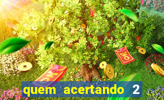 quem acertando 2 numeros mega sena ganha