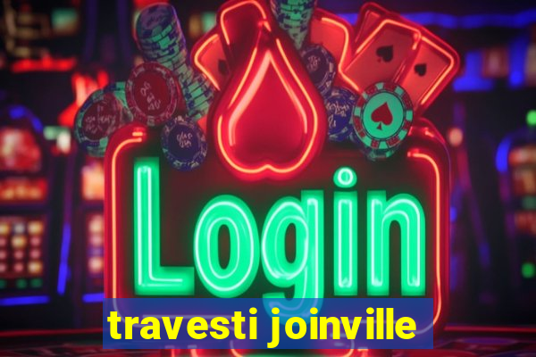 travesti joinville