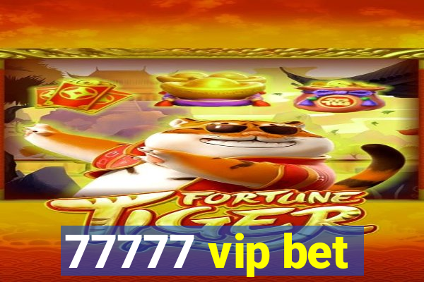 77777 vip bet