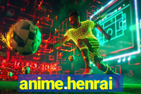 anime.henrai