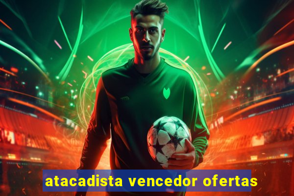 atacadista vencedor ofertas