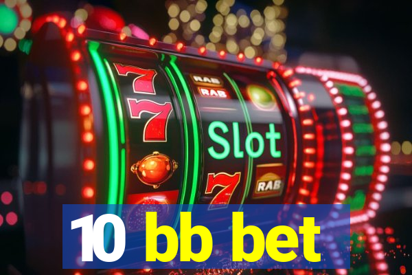 10 bb bet