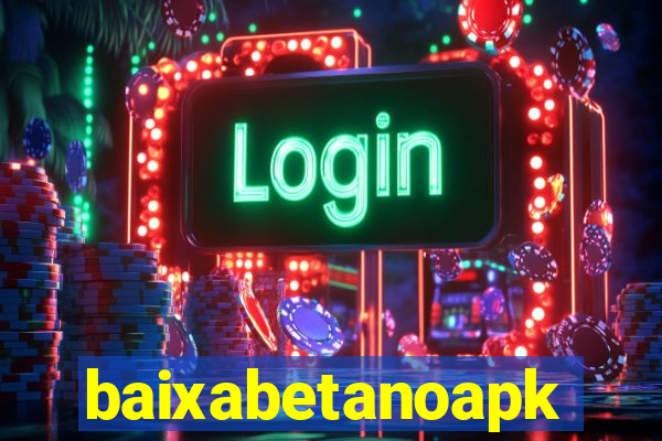 baixabetanoapk