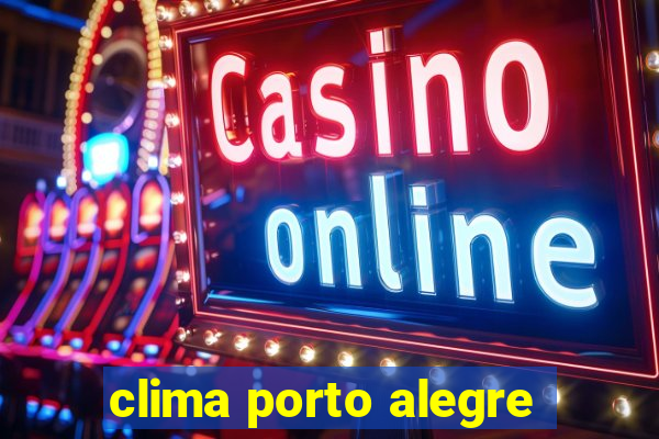 clima porto alegre