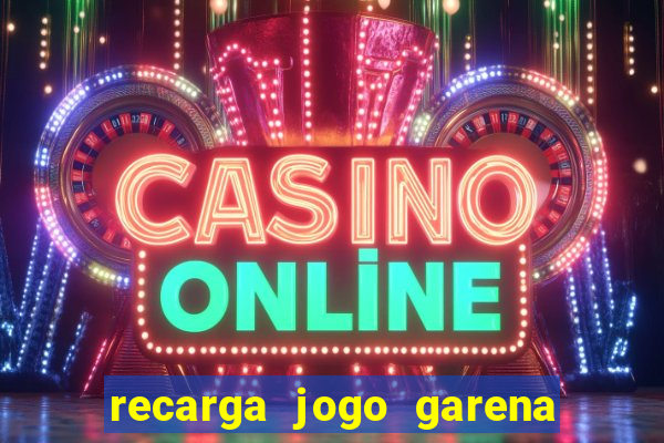 recarga jogo garena free fire