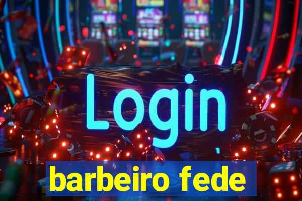barbeiro fede