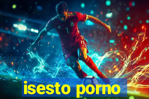 isesto porno
