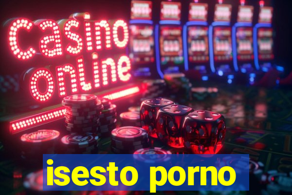isesto porno