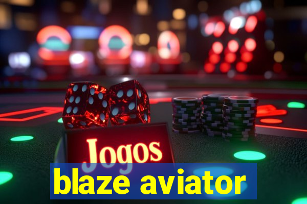 blaze aviator