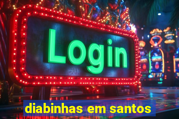 diabinhas em santos