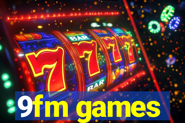 9fm games