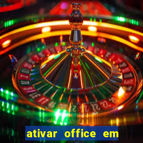 ativar office em 30 segundos