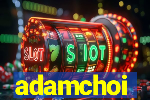adamchoi