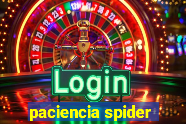 paciencia spider