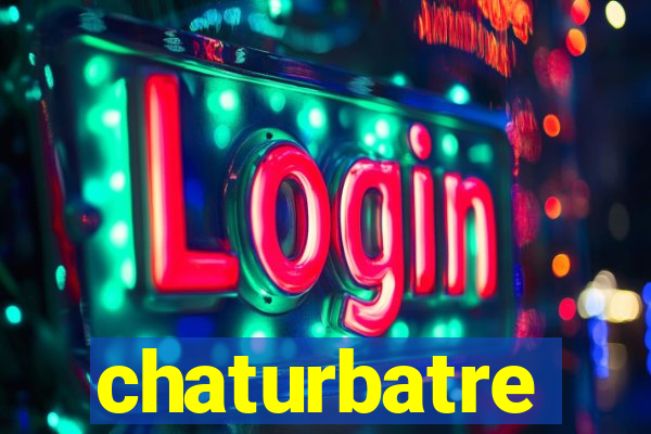 chaturbatre