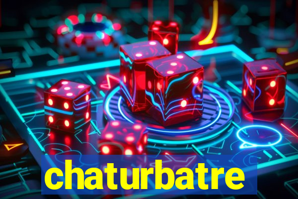 chaturbatre