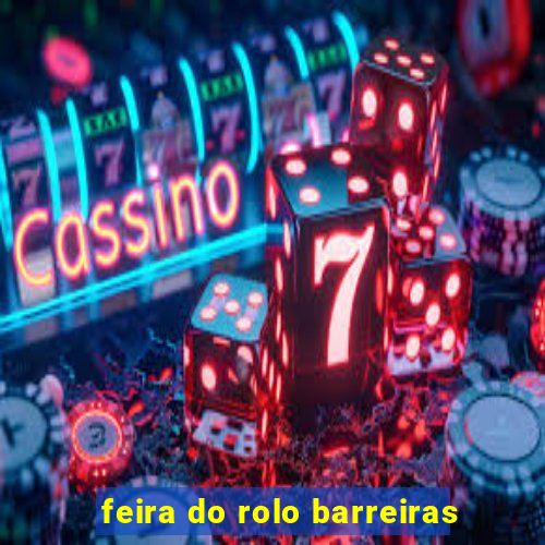 feira do rolo barreiras